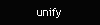 unify